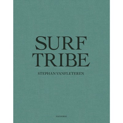 Surf Tribe - by Stephan Vanfleteren (Hardcover)