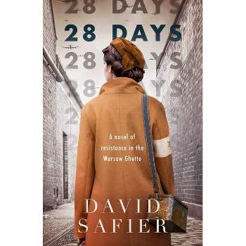 28 Days: A Novel of Resistance in the Warsaw Ghetto - by  David Safier (Paperback)