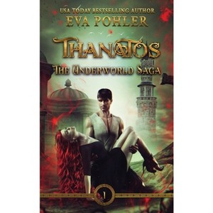 Thanatos - (The Underworld Saga) by  Eva Pohler (Hardcover) - 1 of 1