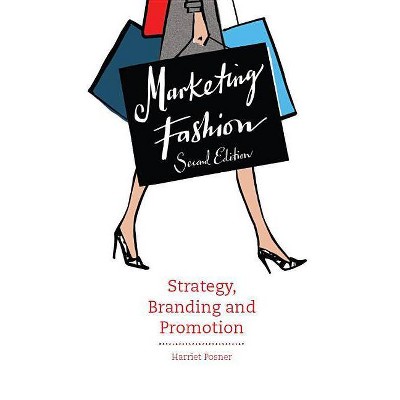 Marketing Fashion, Second Edition - 2nd Edition by  Harriet Posner (Paperback)