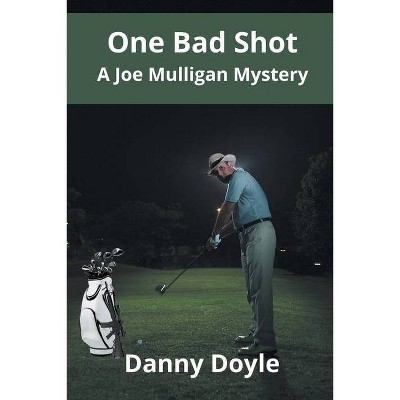 One Bad Shot - A Joe Mulligan Mystery - by  Danny Doyle (Paperback)