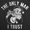Womens Funny T Shirts The Only Man I Trust Sarcastic Christmas Santa Claus Graphic Tee for Ladies - Crazy Dog Women's T Shirt Gift For Christmas - 2 of 4