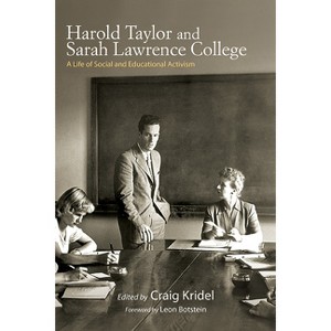 Harold Taylor and Sarah Lawrence College - (Excelsior Editions) by  Craig Kridel (Paperback) - 1 of 1