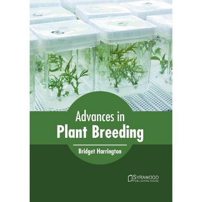 Advances in Plant Breeding - by  Bridget Harrington (Hardcover)