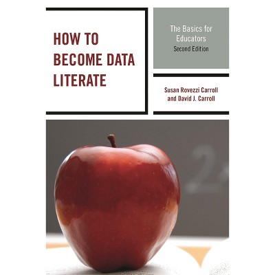 How to Become Data Literate - 2nd Edition by  Susan Rovezzi Carroll & David J Carroll (Paperback)