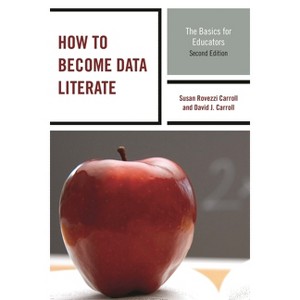 How to Become Data Literate - 2nd Edition by  Susan Rovezzi Carroll & David J Carroll (Paperback) - 1 of 1