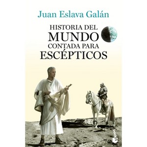 Historia del Mundo Contada Para Escépticos / A History of the World for Skeptics - by  Juan Eslava Galán (Paperback) - 1 of 1