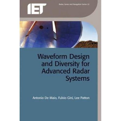 Waveform Design and Diversity for Advanced Radar Systems - (Radar, Sonar and Navigation) by  Fulvio Gini & Antonio de Maio & Lee Patton (Hardcover)