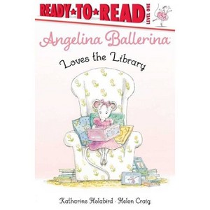 Angelina Ballerina Loves the Library - by  Katharine Holabird (Hardcover) - 1 of 1