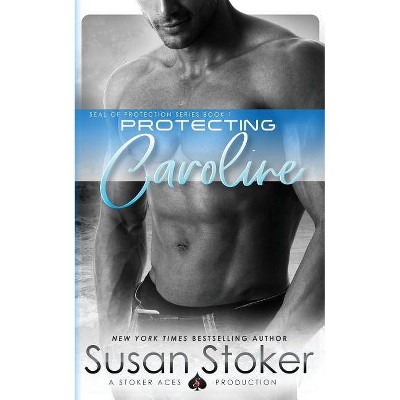 Protecting Caroline - (Seal of Protection) by  Susan Stoker (Paperback)