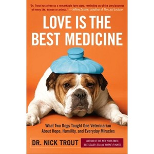 Love Is the Best Medicine - by  Nick Trout (Paperback) - 1 of 1