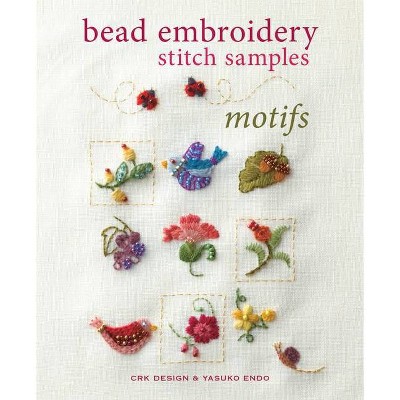 Bead Embroidery Stitch Samples: Motifs - by  Crk Design & Yasuko Endo (Paperback)