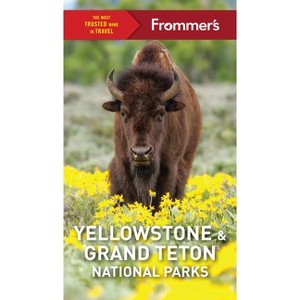 Frommer's Yellowstone and Grand Teton National Parks - (Complete Guide) 12th Edition by  Elisabeth Kwak-Hefferan (Paperback) - 1 of 1