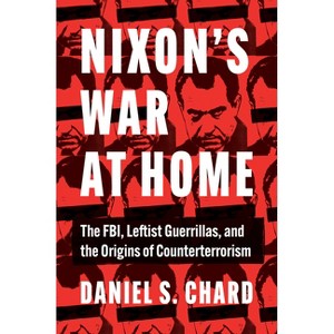 Nixon's War at Home - (Justice, Power, and Politics) by  Daniel S Chard (Paperback) - 1 of 1