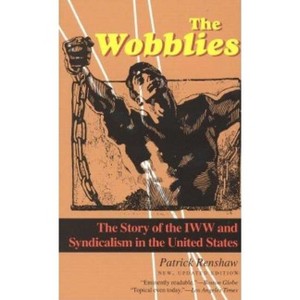 The Wobblies - by  Patrick Renshaw (Paperback) - 1 of 1