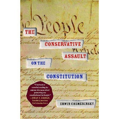 The Conservative Assault on the Constitution - by  Erwin Chemerinsky (Paperback)