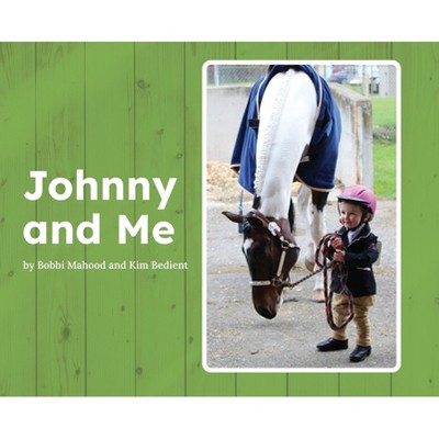 Johnny and Me - by  Bobbi Mahood & Kim Bedient (Hardcover)