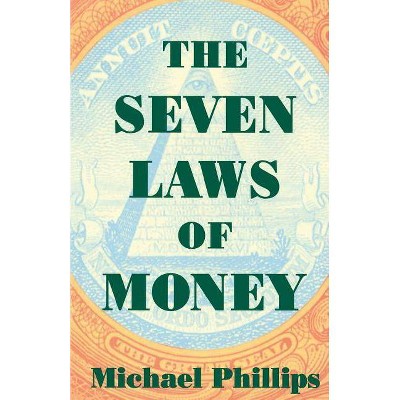 The Seven Laws of Money - by  Michael Phillips (Paperback)