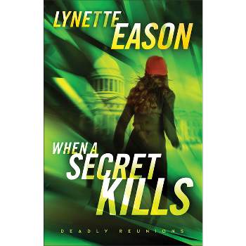 When a Secret Kills - (Deadly Reunions) by  Lynette Eason (Paperback)