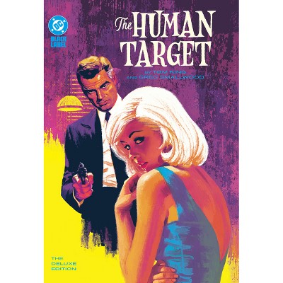 The Human Target by Tom King and Greg Smallwood: The Deluxe Edition - (Hardcover)