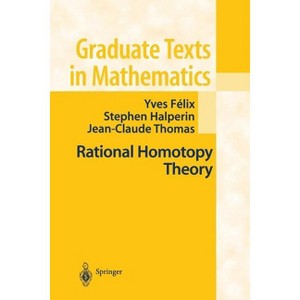 Rational Homotopy Theory - (Graduate Texts in Mathematics) by  Yves Felix & Stephen Halperin & J -C Thomas (Paperback) - 1 of 1
