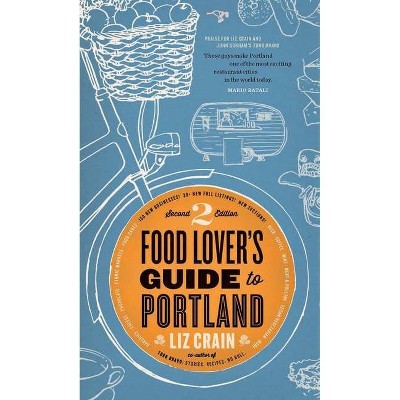 Food Lover's Guide to Portland - 2nd Edition by  Liz Crain (Paperback)