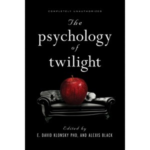 The Psychology of Twilight - by  E David Klonsky & Alexis Black (Paperback) - 1 of 1