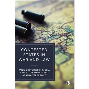 Contested States in War and Law - by  Janis Grzybowski & Giulia Prelz Oltramonti & Agatha Verdebout (Paperback) - 1 of 1