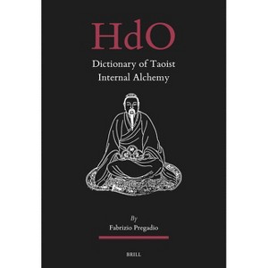 Dictionary of Taoist Internal Alchemy - (Handbook of Oriental Studies. Section 4 China) by  Fabrizio Pregadio (Hardcover) - 1 of 1
