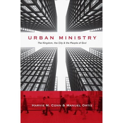 Urban Ministry - by  Harvie M Conn & Manuel Ortiz (Paperback)