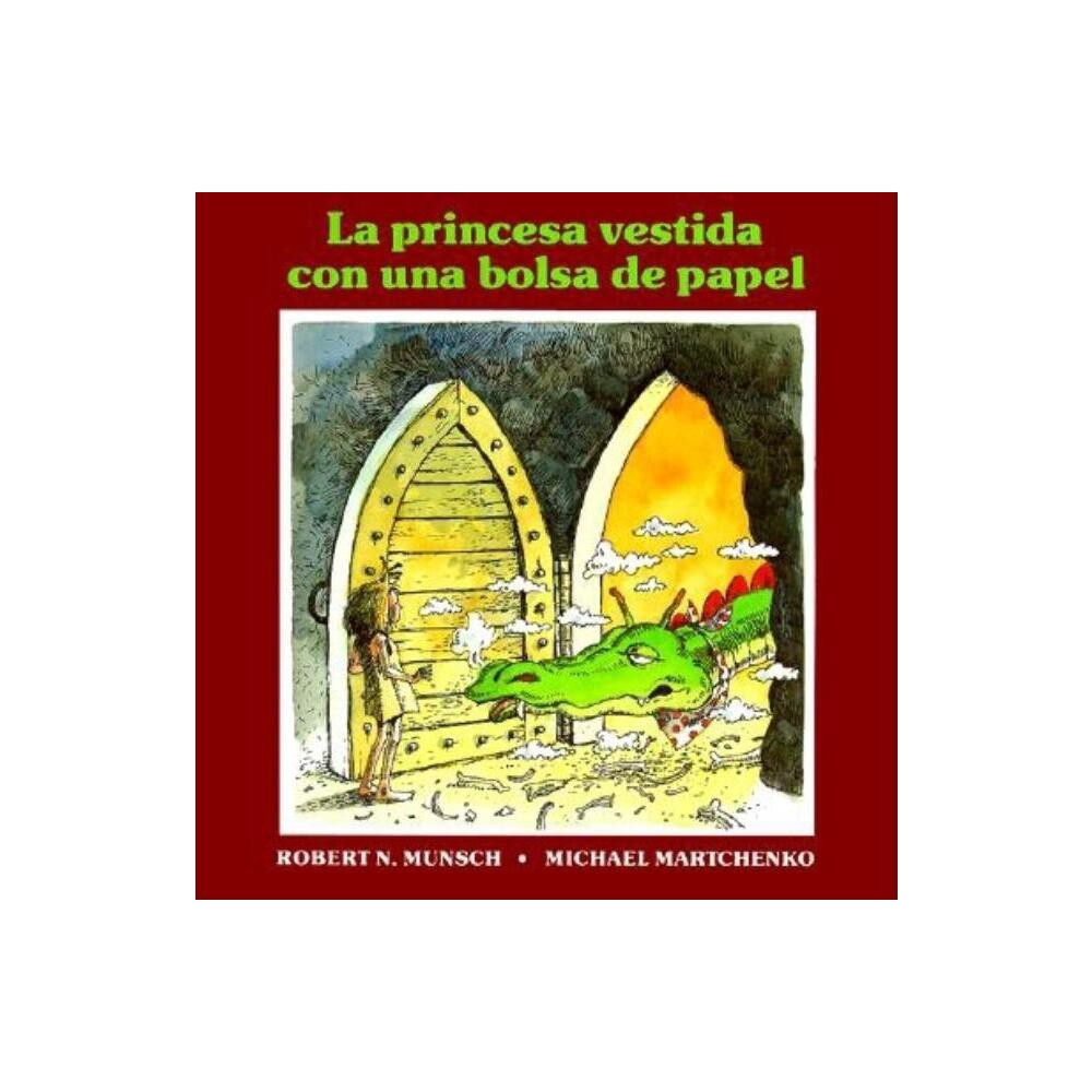 La Princesa Vestida Con Una Bolsa de Paper - 8th Edition by Robert Munsch (Paperback)