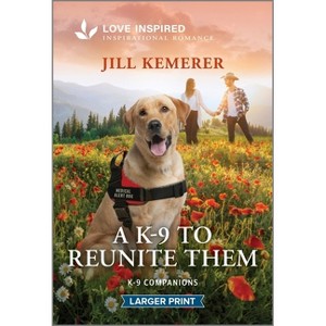 A K-9 to Reunite Them - (K-9 Companions) Large Print by  Jill Kemerer (Paperback) - 1 of 1