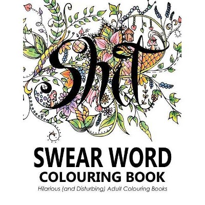 Swear Words Colouring Book - by  Swear Word Colouring Book Group (Paperback)