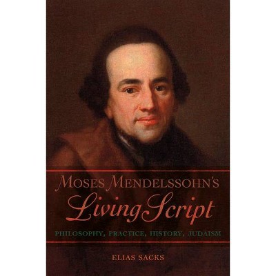 Moses Mendelssohn's Living Script - by  Elias Sacks (Hardcover)