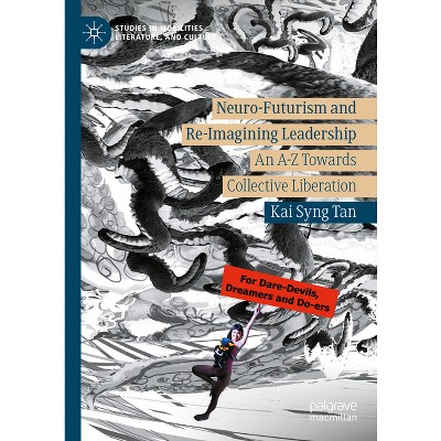 Neuro-Futurism and Re-Imagining Leadership - (Studies in Mobilities, Literature, and Culture) by  Kai Syng Tan (Hardcover)