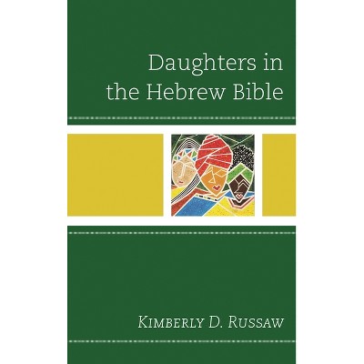 Daughters in the Hebrew Bible - by  Kimberly D Russaw (Paperback)