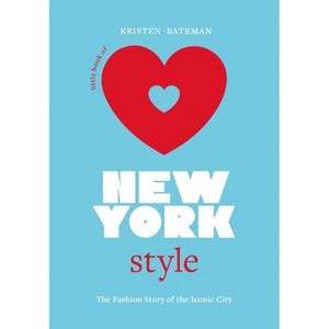 Little Book of New York Style - (Fashion Destinations) by  Kristen Bateman (Hardcover) - 1 of 1