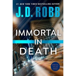 Immortal in Death - (In Death) by  J D Robb (Paperback) - 1 of 1