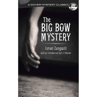 The Big Bow Mystery - (Dover Mystery Classics) by  Israel Zangwill (Paperback)