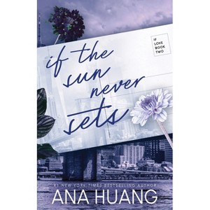 If the Sun Never Sets - (If Love) by  Ana Huang (Paperback) - 1 of 1