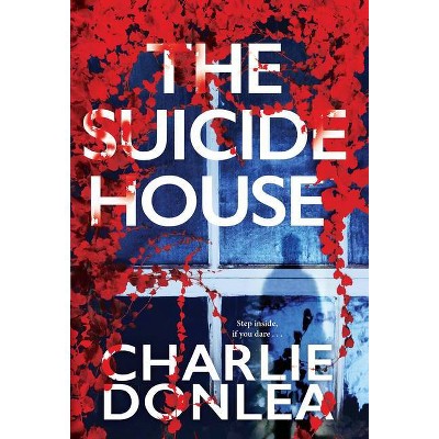 The Suicide House - (A Rory Moore/Lane Phillips Novel) by Charlie Donlea (Paperback)