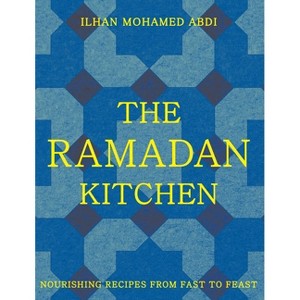 The Ramadan Kitchen - by  Ilhan Mohamed Abdi (Hardcover) - 1 of 1