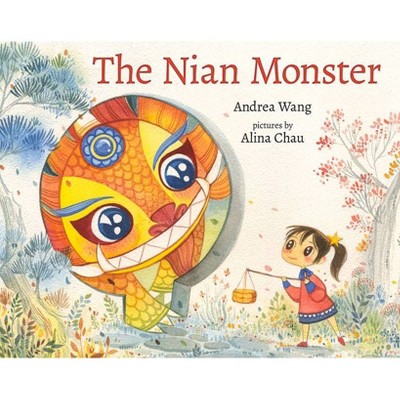 The Nian Monster - by  Andrea Wang (Hardcover)