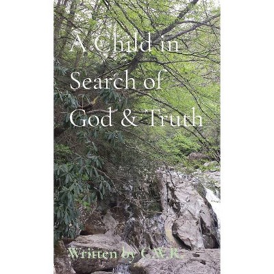 A Child in Search of God & Truth - by  Connie Wright Roberts (Paperback)