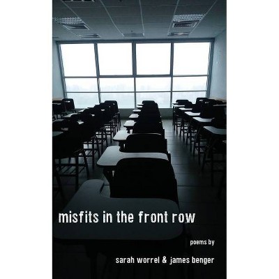 Misfits in the Front Row - by  Sarah Worrel & James Benger (Paperback)