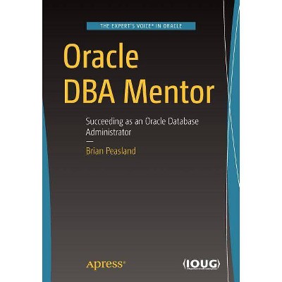 Oracle DBA Mentor - by  Brian Peasland (Paperback)