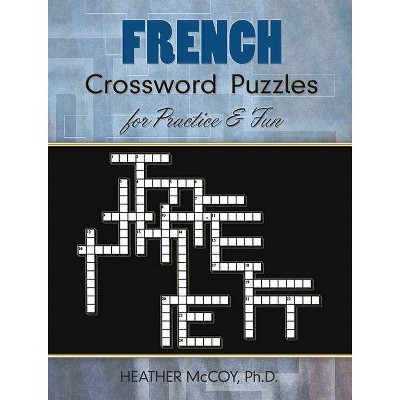 French Crossword Puzzles for Practice and Fun - (Dover Language Guides French) by  Heather McCoy (Paperback)