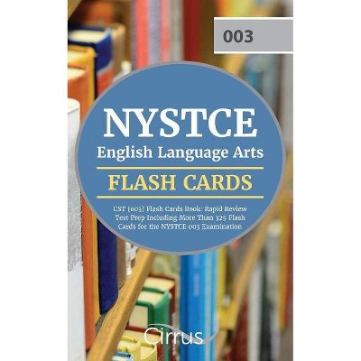 NYSTCE English Language Arts CST (003) Flash Cards Book 2019-2020 - by  Cirrus Teacher Certification Exam Team (Paperback)