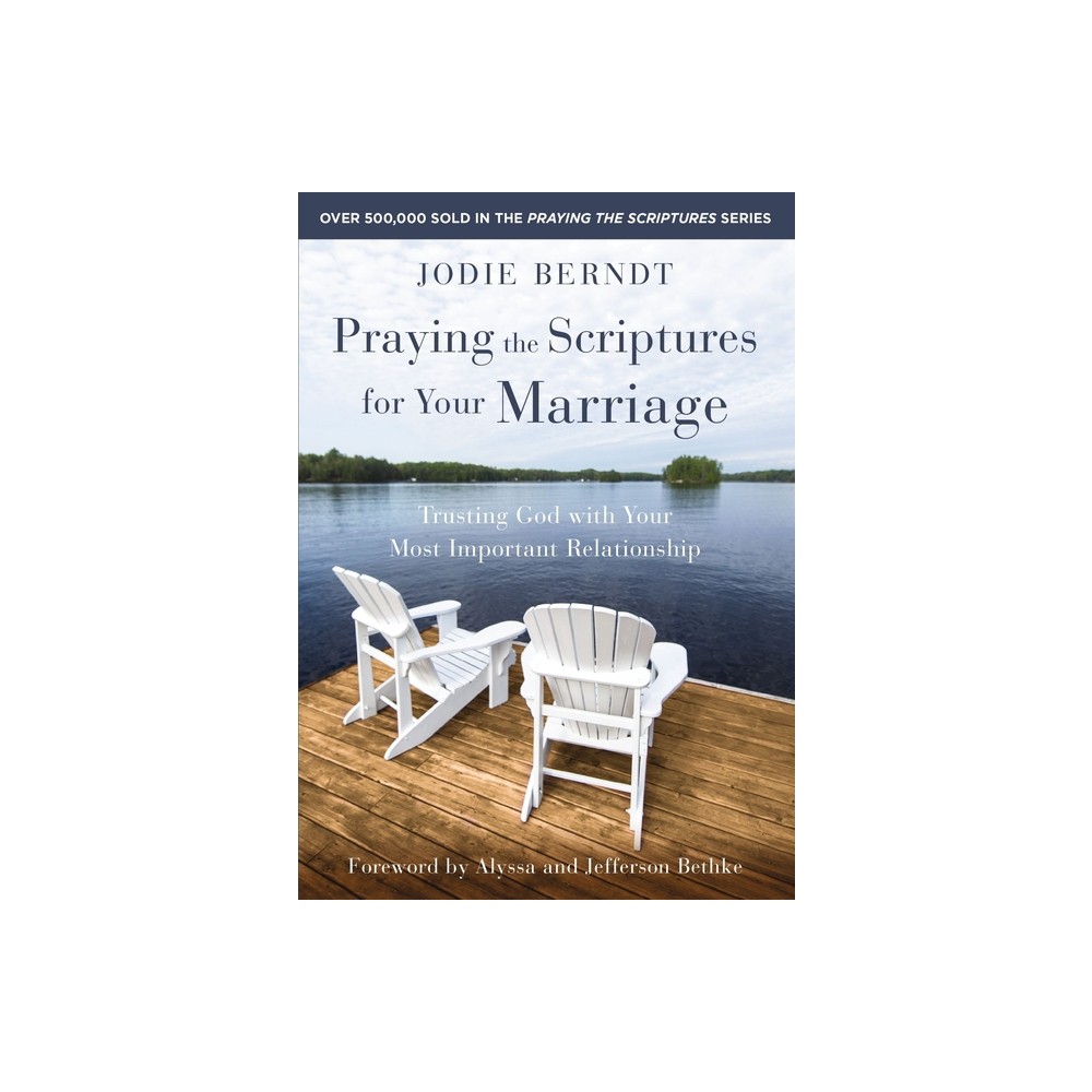 Praying the Scriptures for Your Marriage - by Jodie Berndt (Paperback)