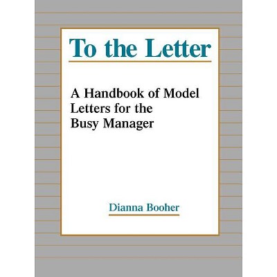 To the Letter - by  Dianna Booher (Paperback)